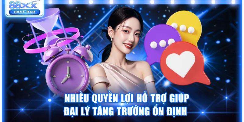 Nhiều quyền lợi hỗ trợ giúp đại lý tăng trưởng ổn định